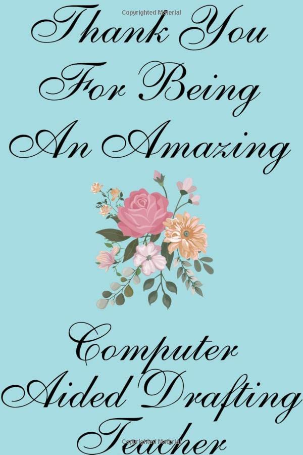 Thank you for being an amazing Computer Aided Drafting Teacher Journal and Sketchbook: Notebook with Blank and Ruled Paper for Sketching and Notes Reading Aloud & Learning to Read