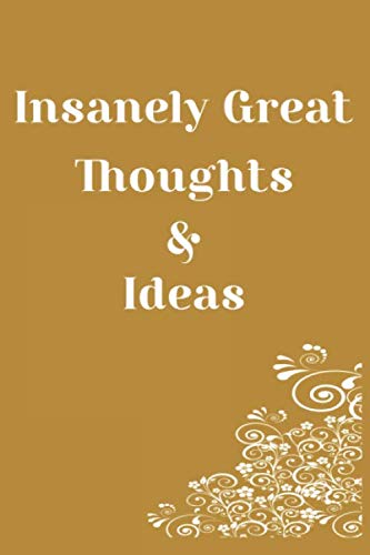 Insanely Great Thoughts & Ideas : work planners and organizers to write For Women Men Boss Great Gift Idea With Funny Saying On Cover, Coworkers, ... 110 Blank Lined Pages 6X9 Matte Finished Contemporary literature
