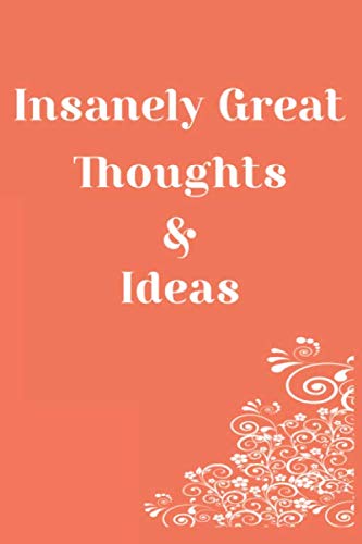 Insanely Great Thoughts & Ideas : work planners and organizers to write For Women Men Boss Great Gift Idea With Funny Saying On Cover, Coworkers, ... 110 Blank Lined Pages 6X9 Matte Finished Contemporary literature