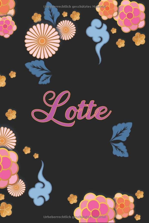 Lotte: Notizblock, Personalisiertes Tagebuch mit Vornamen für Mädchen und Frauen, 100-seitiges Notizbuch 6x9 "(15x23cm) mit chinesischem Blumenmuster. Essays & Short Stories