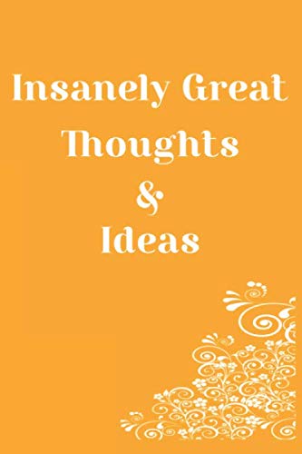 Insanely Great Thoughts & Ideas : work planners and organizers to write For Women Men Boss Great Gift Idea With Funny Saying On Cover, Coworkers, ... 110 Blank Lined Pages 6X9 Matte Finished Contemporary literature