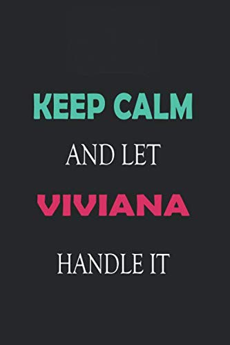 Keep Calm and let Viviana handle it: Lined Notebook / Journal Gift for a Girl or a Woman names Viviana, 110 Pages, 6x9, Soft Cover, Matte Finish Essays & Short Stories
