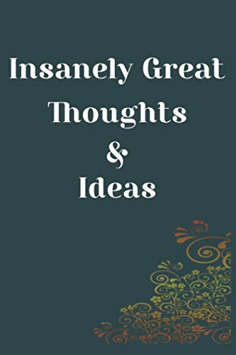 Insanely Great Thoughts & Ideas : work planners and organizers to write For Women Men Boss Great Gift Idea With Funny Saying On Cover, Coworkers, ... 110 Blank Lined Pages 6X9 Matte Finished Contemporary literature