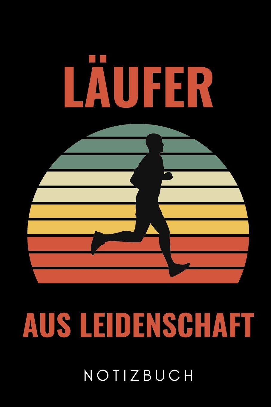 LÄUFER AUS LEIDENSCHAFT NOTIZBUCH: A5 TAGEBUCH Läufer Geschenke | Lauftagebuch | Laufkalender | Leichtathletik Marathon Triathlon | Motivation Fitness | Wettkampfvorbereitung Leisure & Fun