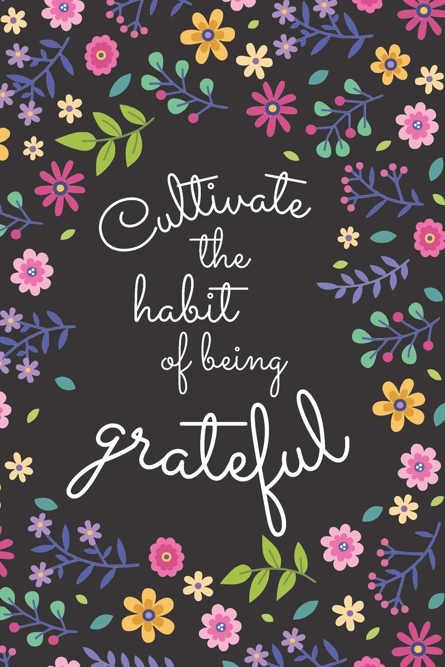 Cultivate the habit of being grateful: Daily Gratitude Journal for Women, 120 Pages Journal, 6 x 9 inch Lifestyle
