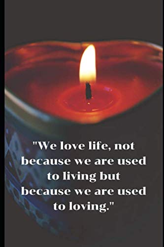 "We love life, not because we are used to living... ": Valentine Gift Journal / Notebook Great gift Ideas for girl friend, boy friend, him and her on any ocuasion Parents & Children