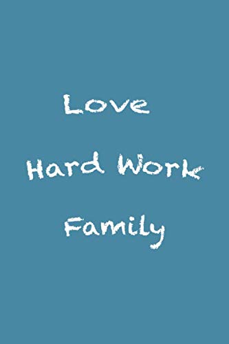 Love Hard Work Family: Journal and Notebook for Girls - Composition Size (6"x9") With Lined and Blank Pages, Perfect for Journal, Doodling, Sketching and Notes Novels & Short Stories