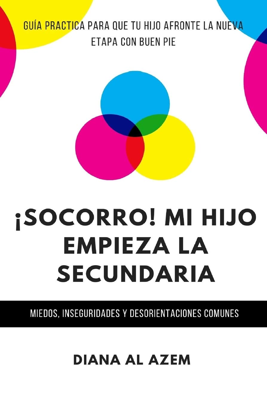 ¡Socorro! Mi hijo empieza la Secundaria: Guía práctica para que tu hijo afronte la nueva etapa con buen pie. book