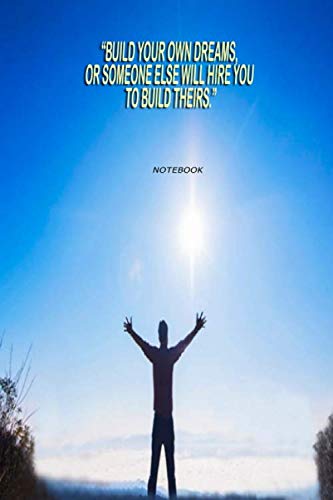 Build your own dreams or someone else will hire you to build theirs – Farrah Gray rogers : self inspirational quote in notebook, blank lined menuscript Reading Aloud & Learning to Read