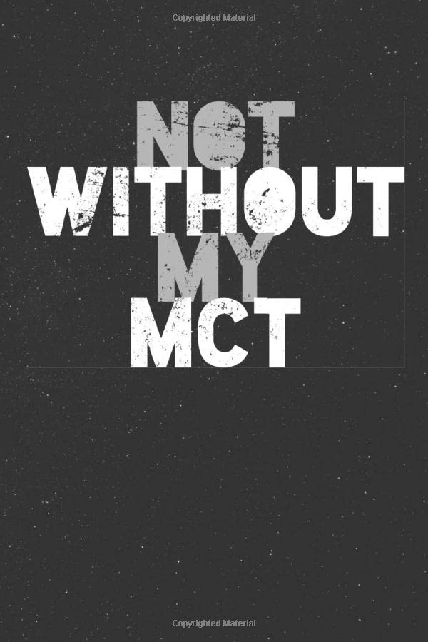 Keto Diet Not Without My MCT Ketones Ketosis: College Ruled Keto Diet / Journal Sketchbook Gift - ( 6 x 9 inches - approx DIN A 5 ) - 120 Pages || Softcover Books
