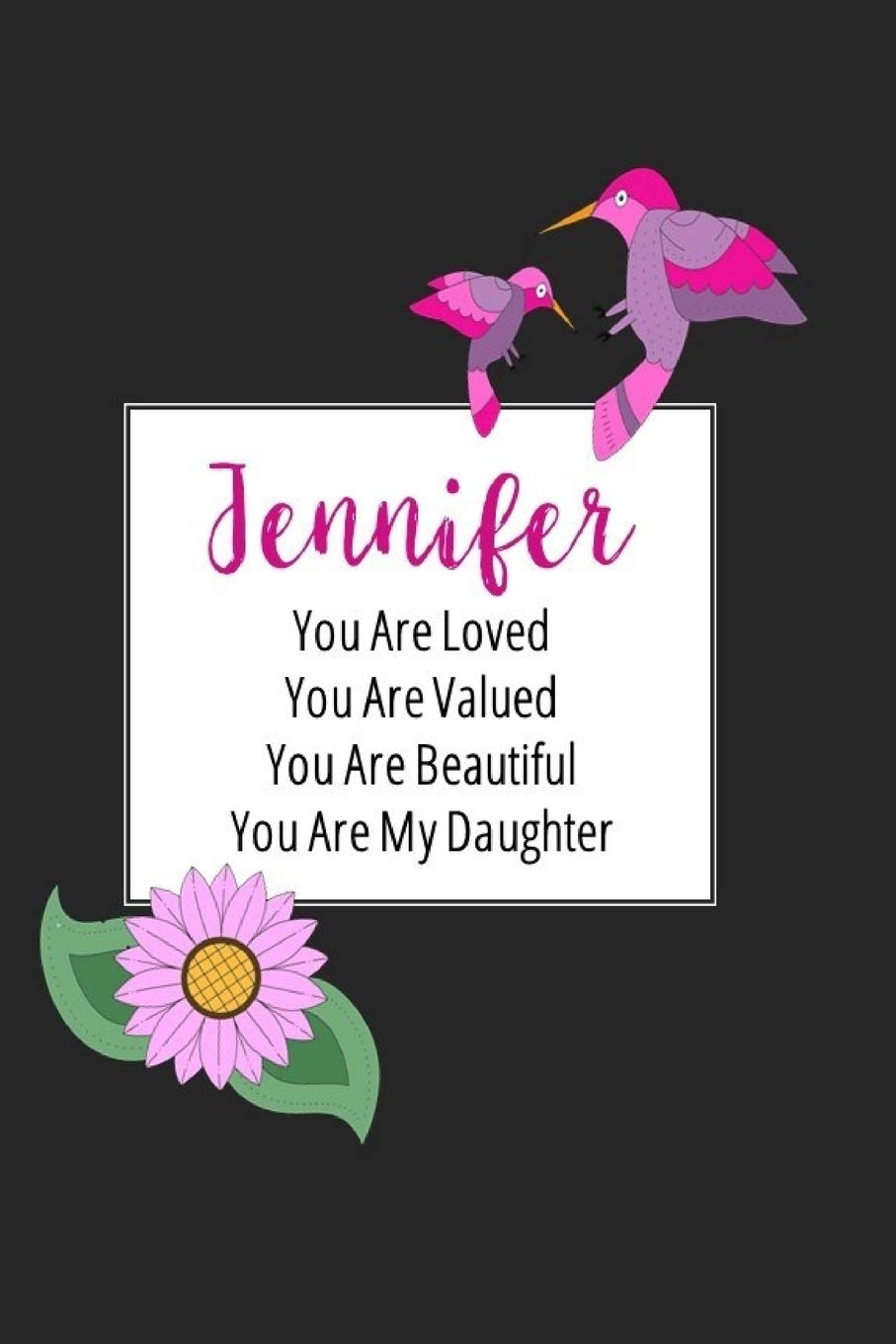 Jennifer You Are Loved You Are Valued You Are Beautiful You are My Daughter: Personalized with Name Journal (A Gift to Daughter from Mom, with Writing ... to Color & Inspirational Mom-ism Quotes) Partnership & Love