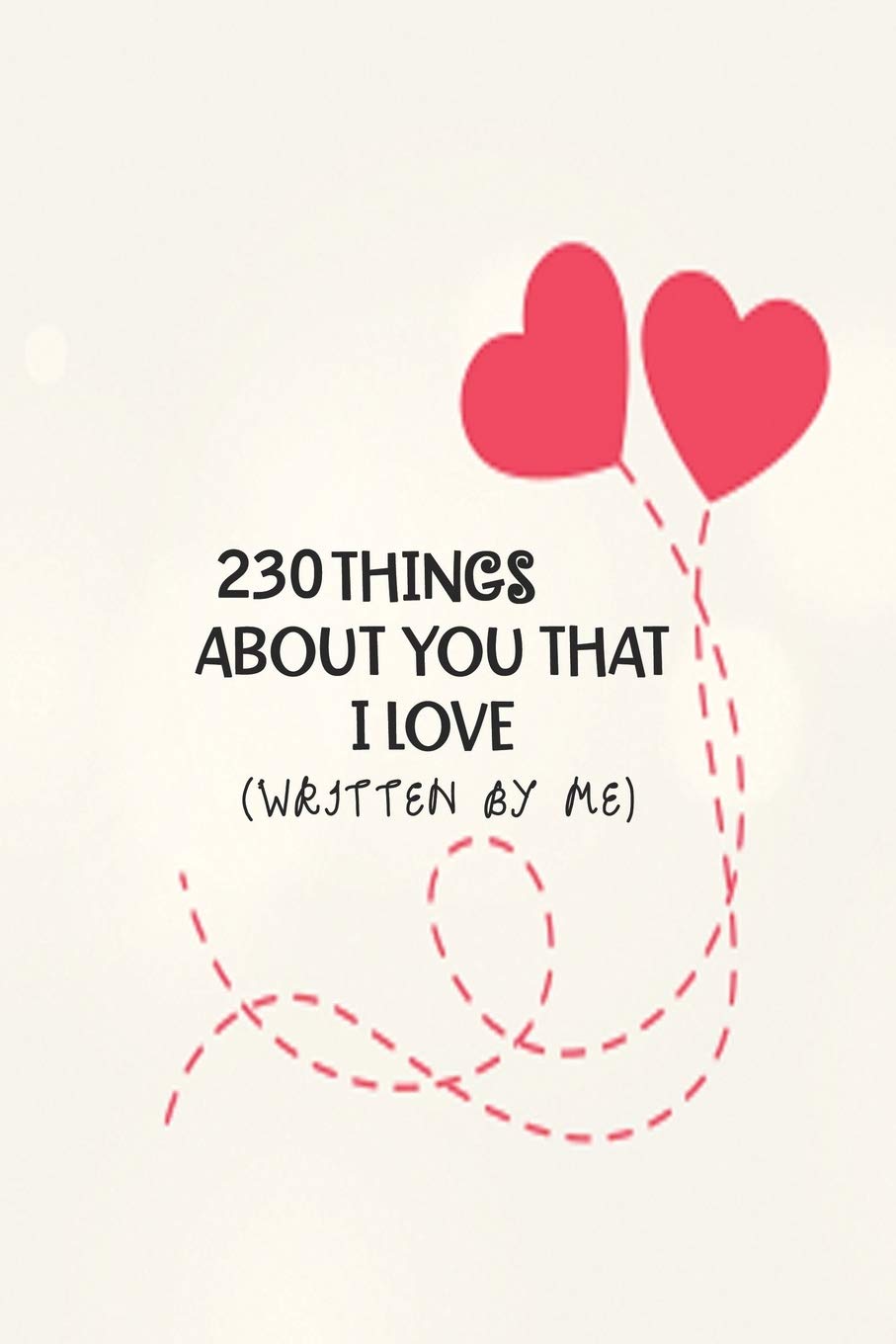 230 Things about You That I Love Journal: 5 Minutes a Day For Writing Little Stories of Your Best Memories Lifestyle