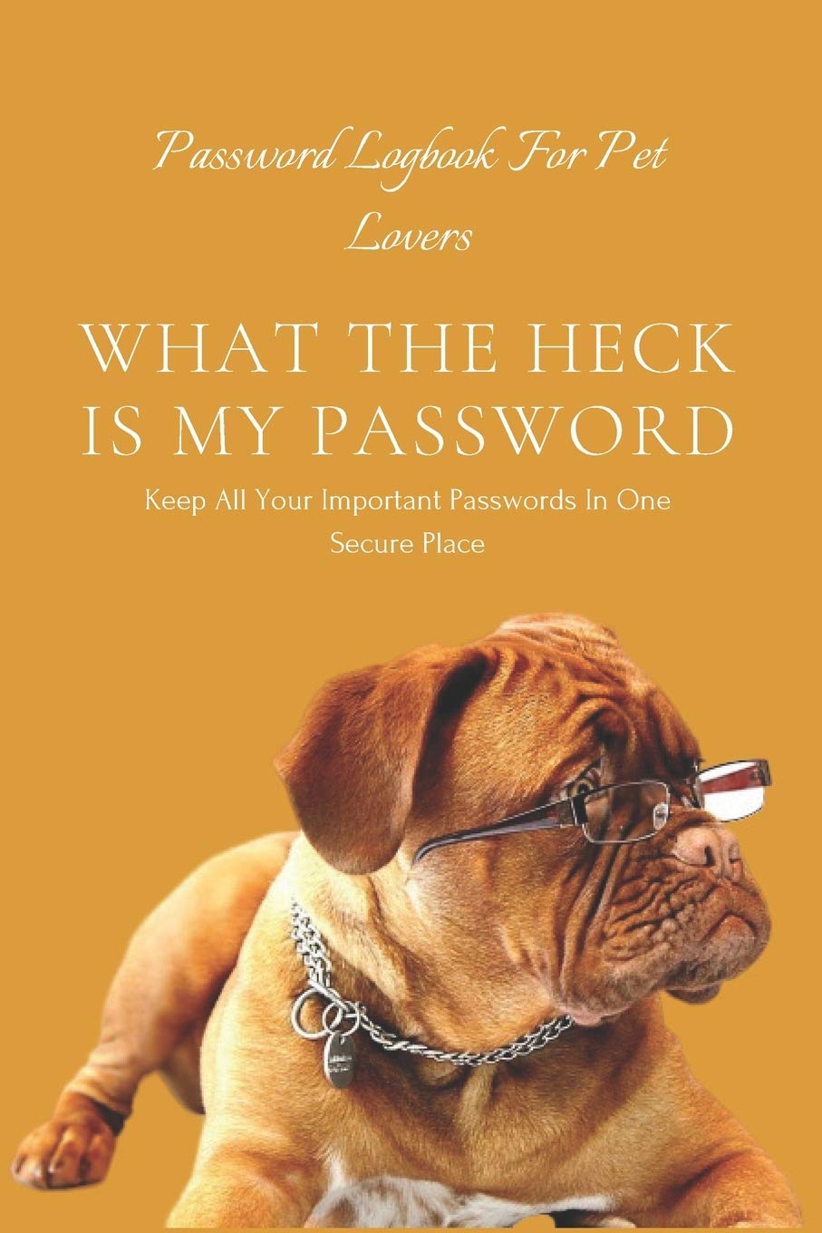 WHAT THE HECK IS MY PASSWORD: An alphabetically organized pocket size premium password logbook matching your aesthetic sense. It has table of contents ... addresses passwords and personal information. Pets