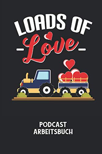 LOADS OF LOVE - Podcast Arbeitsbuch: Bauer, Liebe, Kinder Notizbuch: Podcast Planer I Arbeitsbuch zur Planung von Podcasts I 6x9 Zoll (ca. DIN A5) I 120 Seiten Books