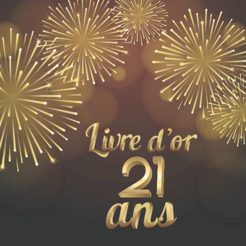 Livre d'or 21 ans: Livre pour l’Anniversaire à Personnaliser. 108 Pages pour les Félicitations, Encouragements. Registre pour Cadeaux. Fabriqué en France. Cadeau à Offrir. Parents & Children