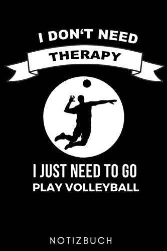 I DON'T NEED THERAPY I JUST NEED TO PLAY VOLLEYBALL NOTIZBUCH: A5 WOCHENPLANER für Volleyball Spieler | Volleyball Geschenke | Training | ... Buch | Volleyballbuch | Trainingsbuch Leisure & Fun