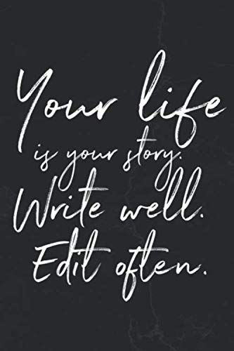 Your Life is Your Story. Write Well. Edit Often.: Motivational Notebook Journal Positive Vibes Quote Lined Composition Book Inspirational Diary Business, Finance & Career
