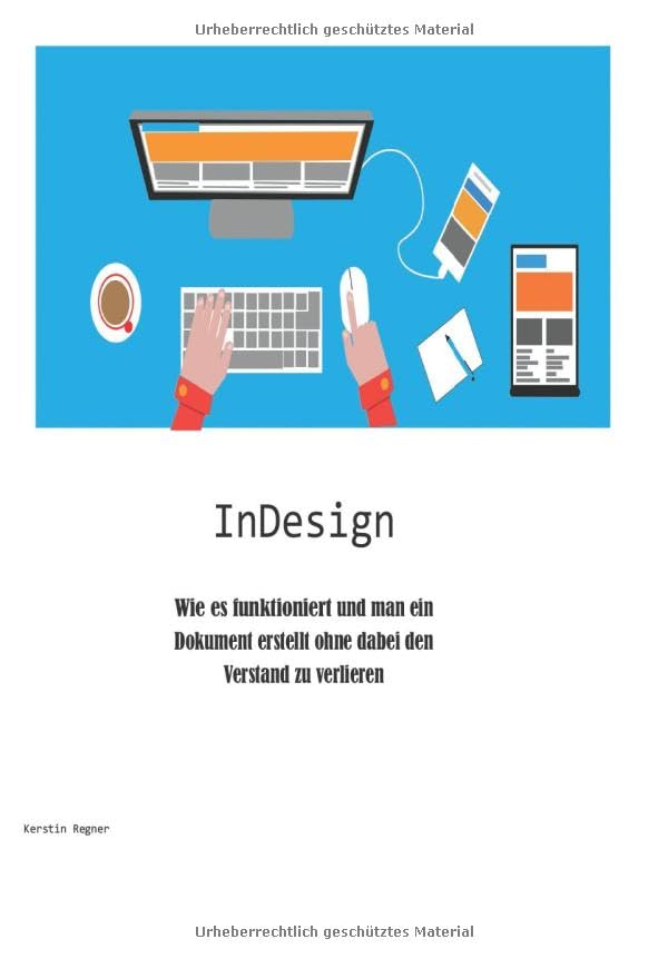 InDesign - Wie es funktioniert und man ein Dokument erstellt ohne dabei den Verstand zu verlieren Computer Science