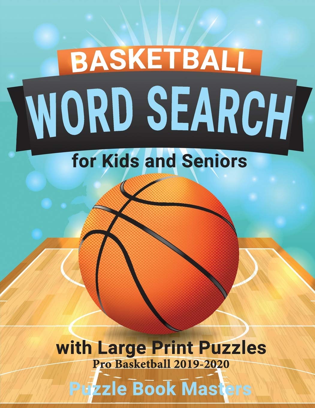 Basketball Word Search for Kids and Seniors with Large Print Puzzles: Pro Basketball 2019-2020 Leisure & Fun