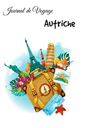 Journal de Voyage Autriche: Carnet de voyage | Préparation de votre voyage | Lieux indispensables à visiter | Checklists | Souvenirs | 6 x 9 pouces | Bullet time | Autriche | book