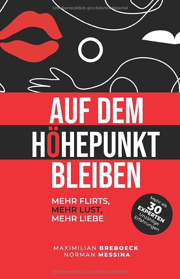 Auf dem Höhepunkt bleiben: Mehr Flirts, Mehr Lust, Mehr Liebe Partnership & Love