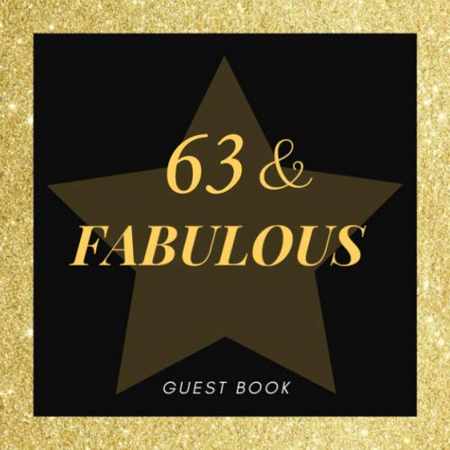 63 & Fabulous: Happy 63rd Birthday Celebrating, Message Logbook Keepsake Memory Diary Notebook for Sign In Black & Gold Glitter Star Gifts for Women ... and Friends to Write Messages, Best Wishes Hobbies & Crafts