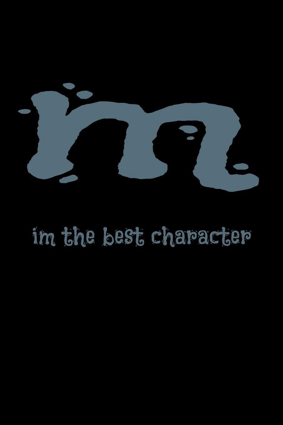 m im the best character: m charaketer best lettre This beautiful, stylish 6 x 9 inch soft cover paperback monogram journal features a letter M ... contemporary, trendy, fashionable, modern and Novels & Short Stories