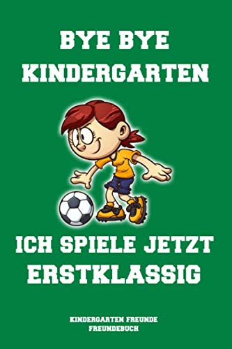 Bye bye Kindergarten: Kindergarten Freunde Freundebuch zum Abschied aus dem Kindergarten für Kindergartenkinder Jungen und Mädchen Parents & Children