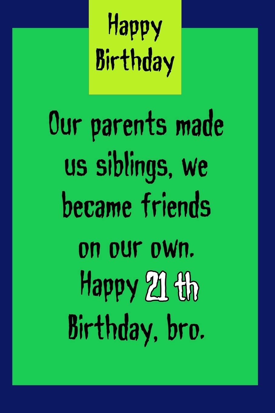 Our parents made us siblings, we became friends on our own: Happy 19th Birthday, bro. Notebook | Diary | Blank Lined Journal | 6x9 inches | Mattecover book