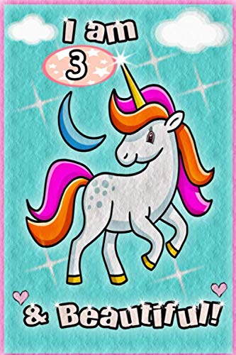 Unicorn Journal i am 3 & Beautiful: A Happy Birthday Unicorn Journal Notebook for Kids, Birthday Unicorn Journal for Girls / Birthday Gift for Girls! Learning & Reference