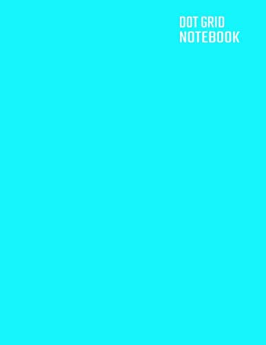 Dot Grid Notebook: Turquoise Dotted Notebook / Journal Large 8.5 x 11 inches / 110 Dotted Pages / Simple Dot Journal /Dot Grid Notebook 8.5" x 11" / ... / Dot Grid Sketchbook / Dot Grid Notepad Essays & Short Stories