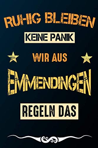 Ruhig bleiben keine Panik wir aus EMMENDINGEN regeln das: Notizbuch | Journal | Tagebuch | Linierte Seite Books