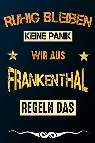 Ruhig bleiben keine Panik wir aus FRANKENTHAL regeln das: Notizbuch | Journal | Tagebuch | Linierte Seite Books