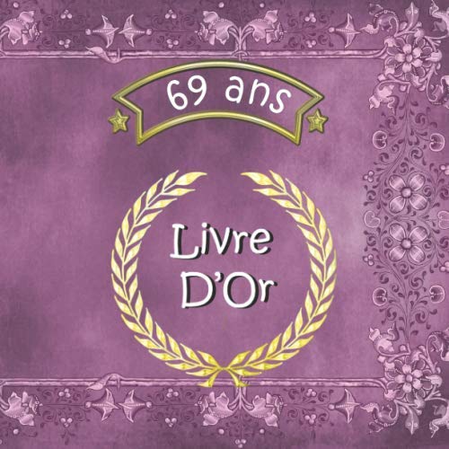 69 ans Livre d’Or: Un cadeau original pour un anniversaire spécial. 108 pages lignées, avec des jolis cadres, prêtes à recevoir les impressions des ... crème. Livre Cahier Journal Carnet Souvenir Hobbies & Crafts