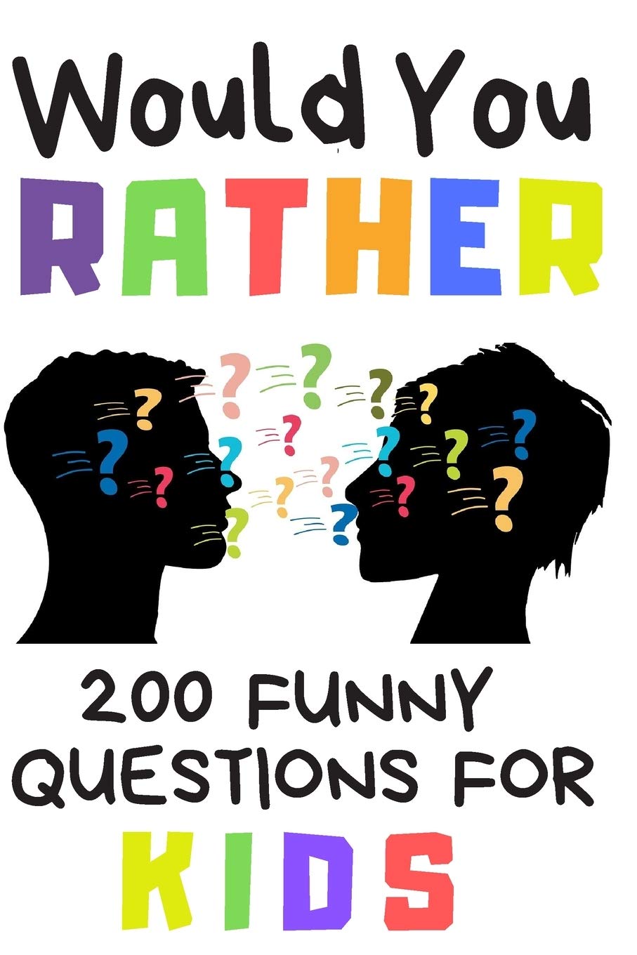Would You Rather 200 Funny Question For Kids: Fun Book Game For Children And Parents (100 pages 6x9) Tiptoi & Games