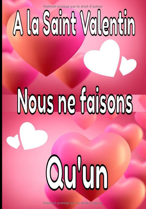 A la saint valentin nous ne faisons qu'un: Pour la St Valentin, livret pour les 52 semaines d'amour à venir. 105 pages à compléter par les amoureux book