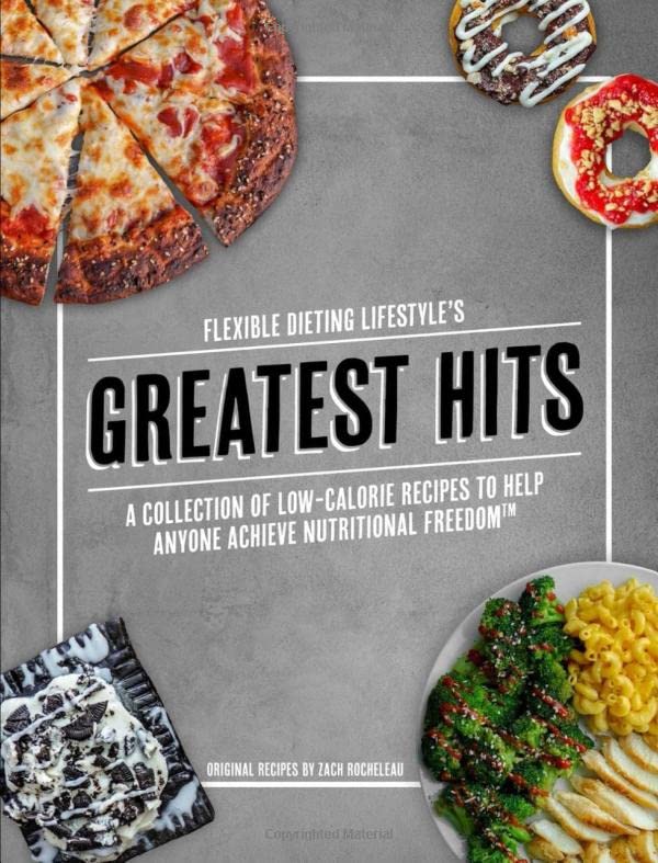 Flexible Dieting Lifestyle's Greatest Hits: A Collection of Low-Calorie Recipes To Help Anyone Achieve Nutritional Freedom Health, Nutrition & Fitness