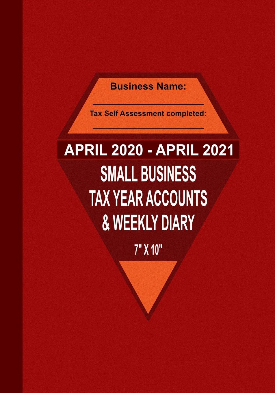April 2020 - April 2021 Small Business Tax Year Accounts & Weekly Diary: Diary and Ledger for Self-Employed/Small Business/Sole Traders/Home Based - Red Cover Business, Finance & Career