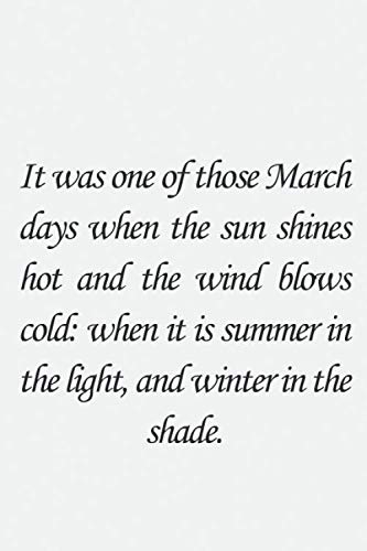 It was one of those March days when the sun shines hot and the wind blows cold, when it is summer in the light, and winter in the shade.: Charles ... 110 PAGES. 6x9, Soft Cover, Matte Finish. Essays & Short Stories