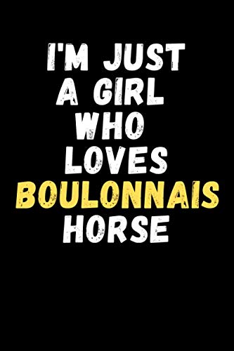 I'm Just A Girl Who Loves Boulonnais Horse: Lined Notebook For Writing To-Do List And Activity/ Journal Gift 6'' x 9'' 120 Page Softcover Matte Finishing Essays & Short Stories