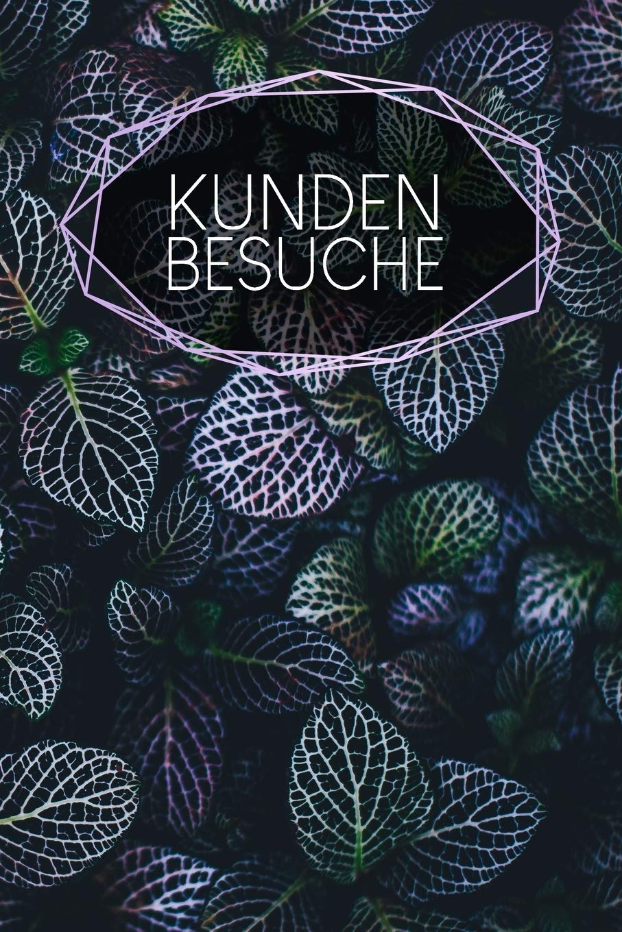 Kundenbesuche: Notizbuch zum Ausfüllen | Erfassung von Kundenterminen | Zusammenfassung, To Do, Kunden-Infos | 120 Seiten | A5 | Motiv: Blätter Books