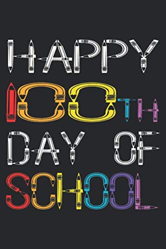 HAPPY 100TH DAYS OF SCHOOL: Happy 100th Day Of School Notebook for Teachers Student & Smarter Boys / Girls Novels & Short Stories