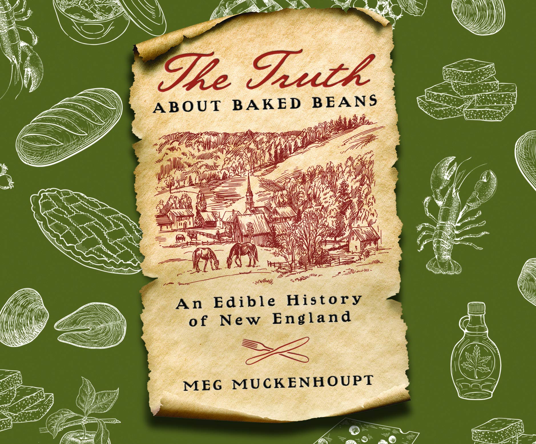 The Truth About Baked Beans: An Edible History of New England (Washington Mews) Social Sciences