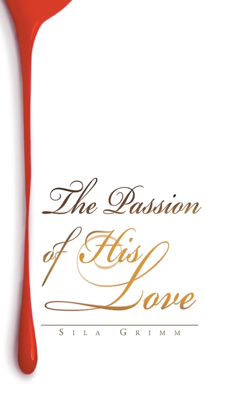 The Passion of His Love Poetry