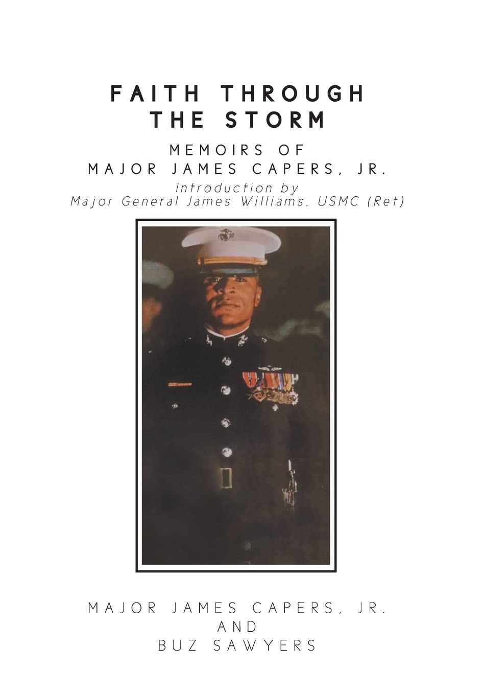 Faith Through the Storm: Memoirs of Major James Capers, Jr. Memories