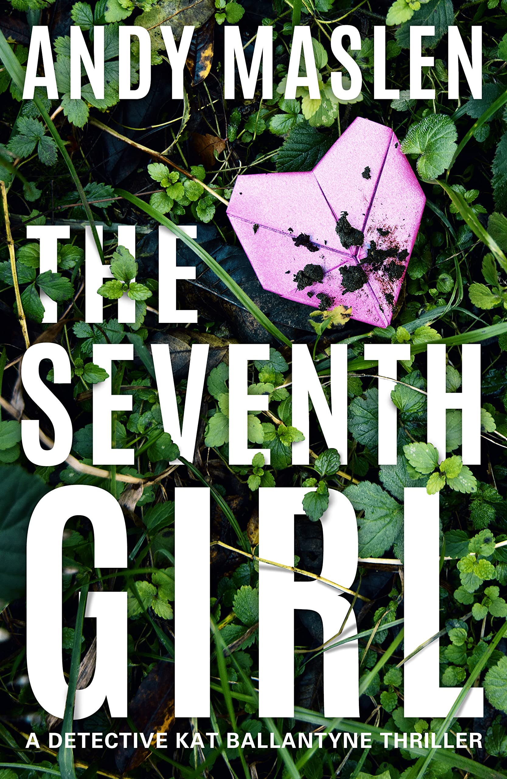 The Seventh Girl (Detective Kat Ballantyne, Band 1) Action & Adventure