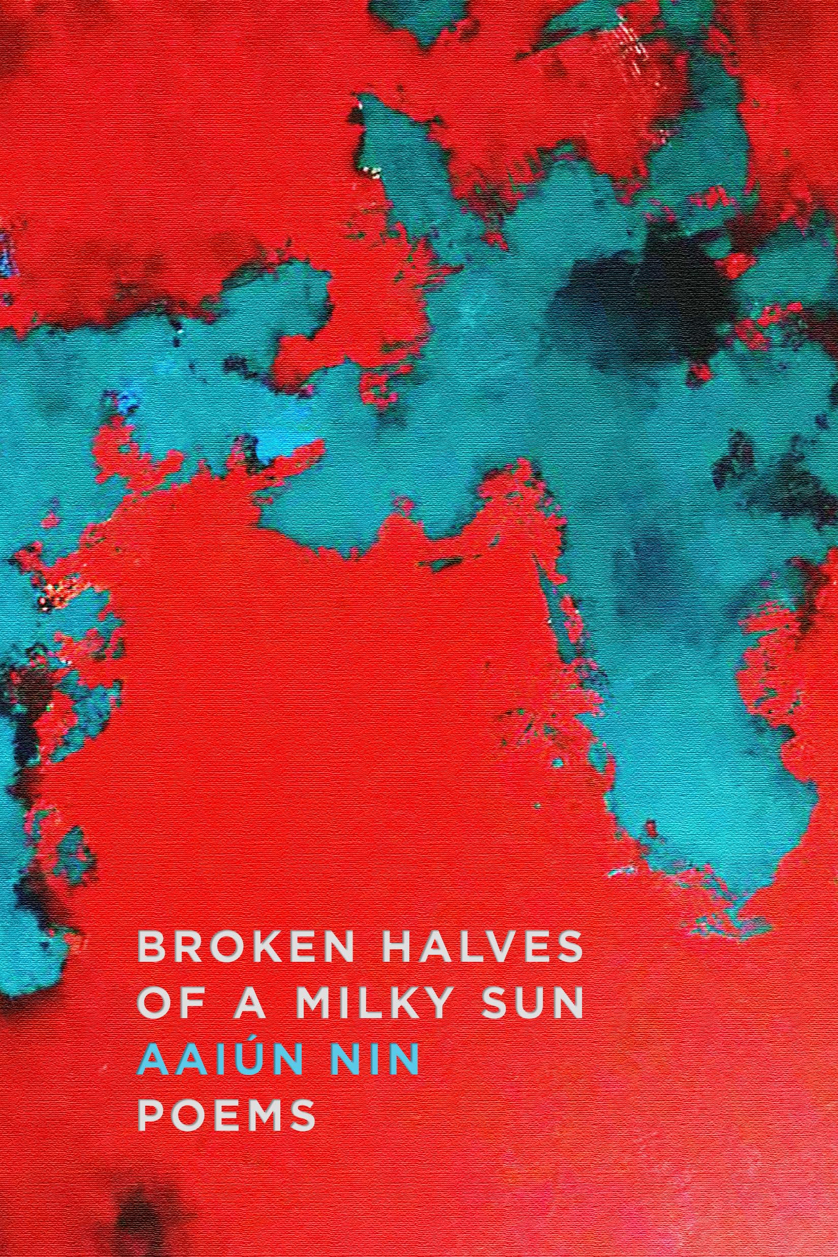 Broken Halves of a Milky Sun Poetry