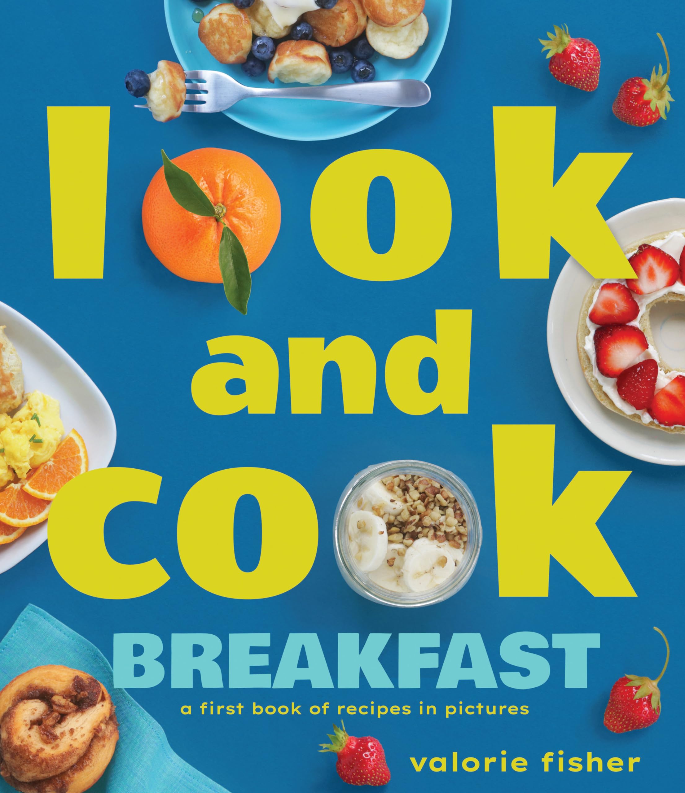 Look and Cook Breakfast: A First Book of Recipes in Pictures Health, Nutrition & Fitness