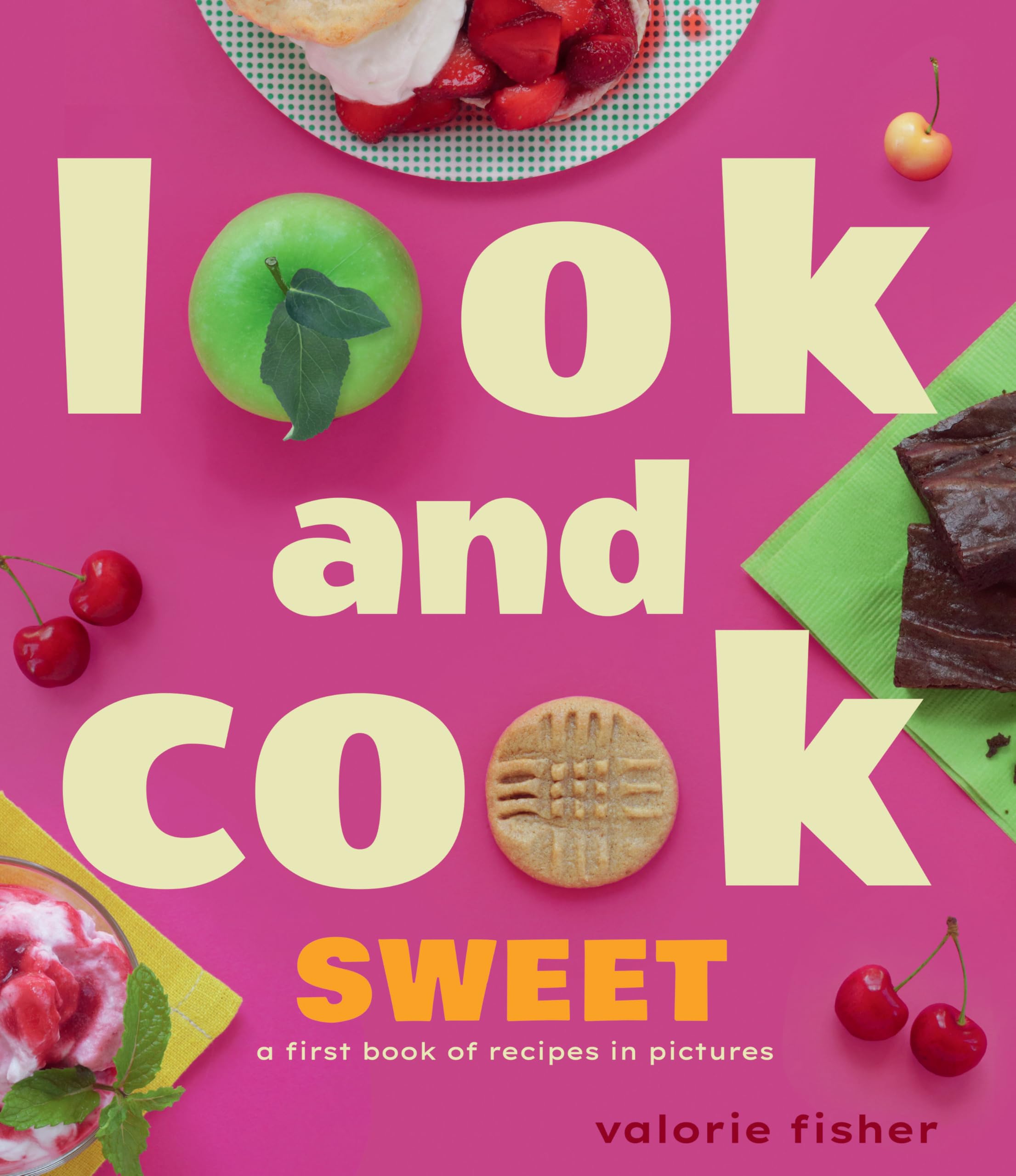 Look and Cook Sweet: A First Book of Recipes in Pictures Health, Nutrition & Fitness
