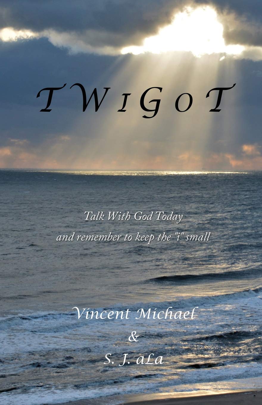 T W I G O T: Talk With GOD Today And remember to keep the "i" small Poetry